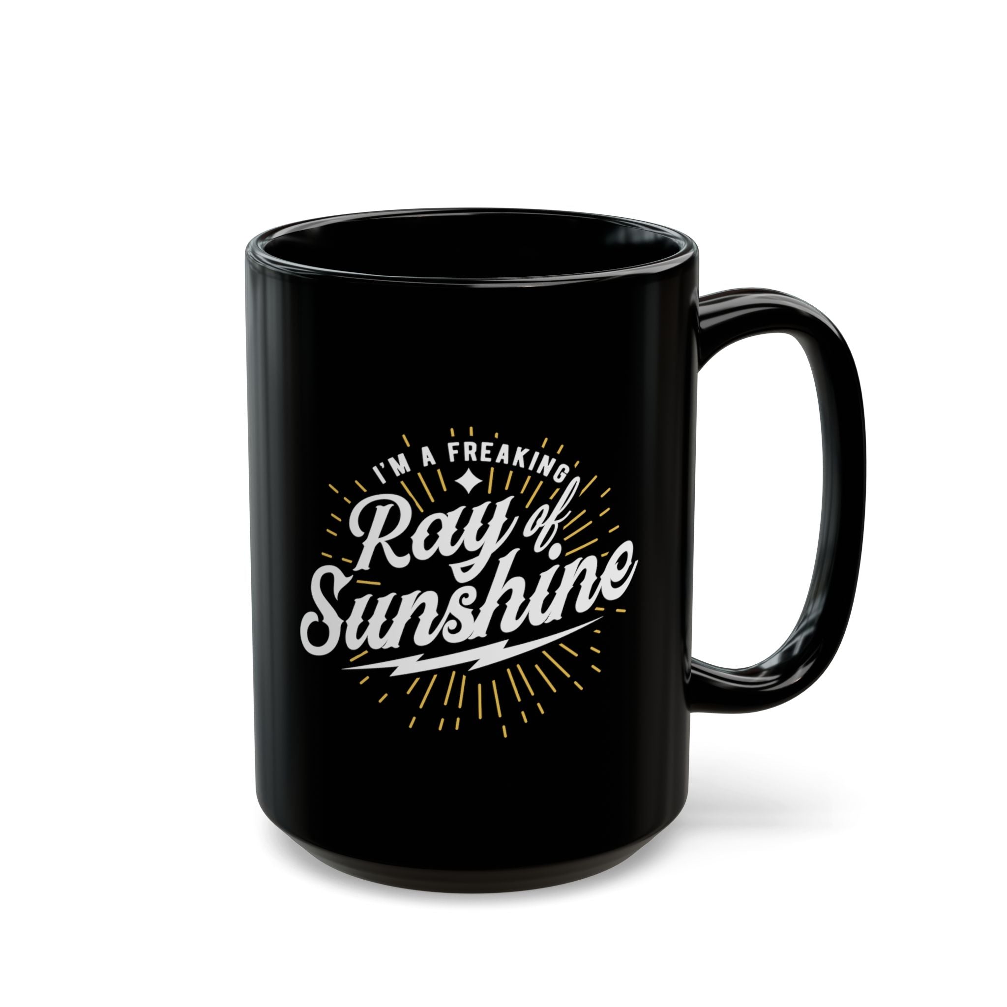 Im Freaking Ray of Sunshine – Coffee Mug (11oz & 15oz)