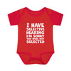 I Have Selected Hearing, I'm Sorry You Were Not Selected Baby Onesie