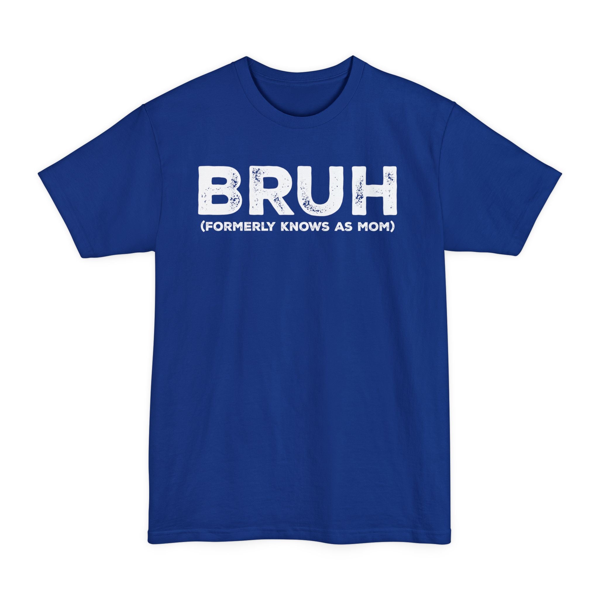BRUH formerly knows as MOM - Big & Tall Tee