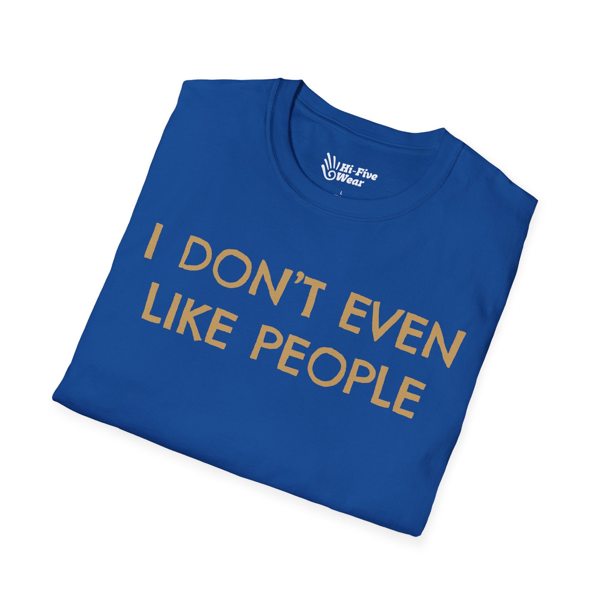 I Don't Even Like People - Unisex Softstyle Tee