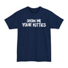 Show Me Your Kitties - Big & Tall Tee