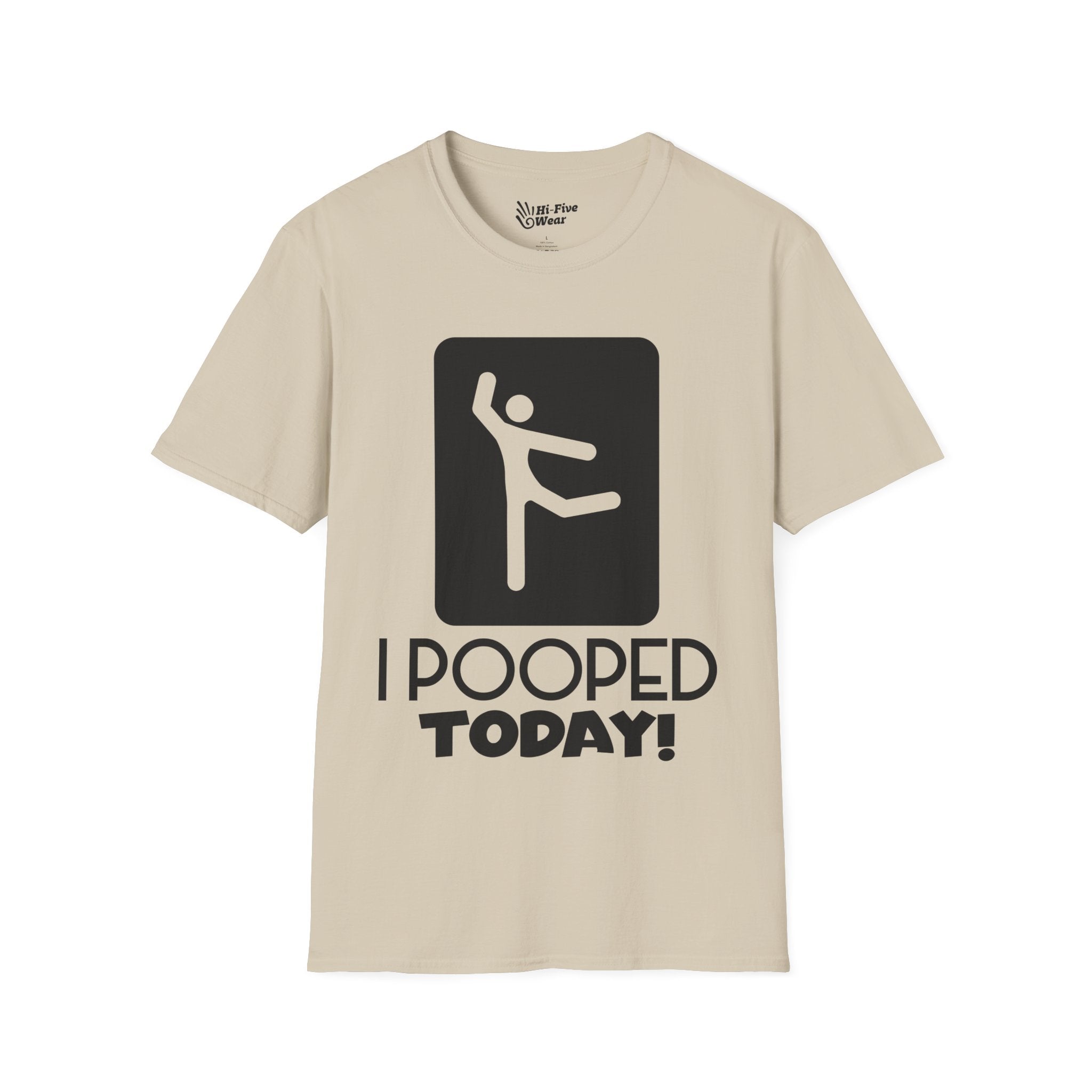 I Pooped Today V2 - Unisex Sofstyle Tee