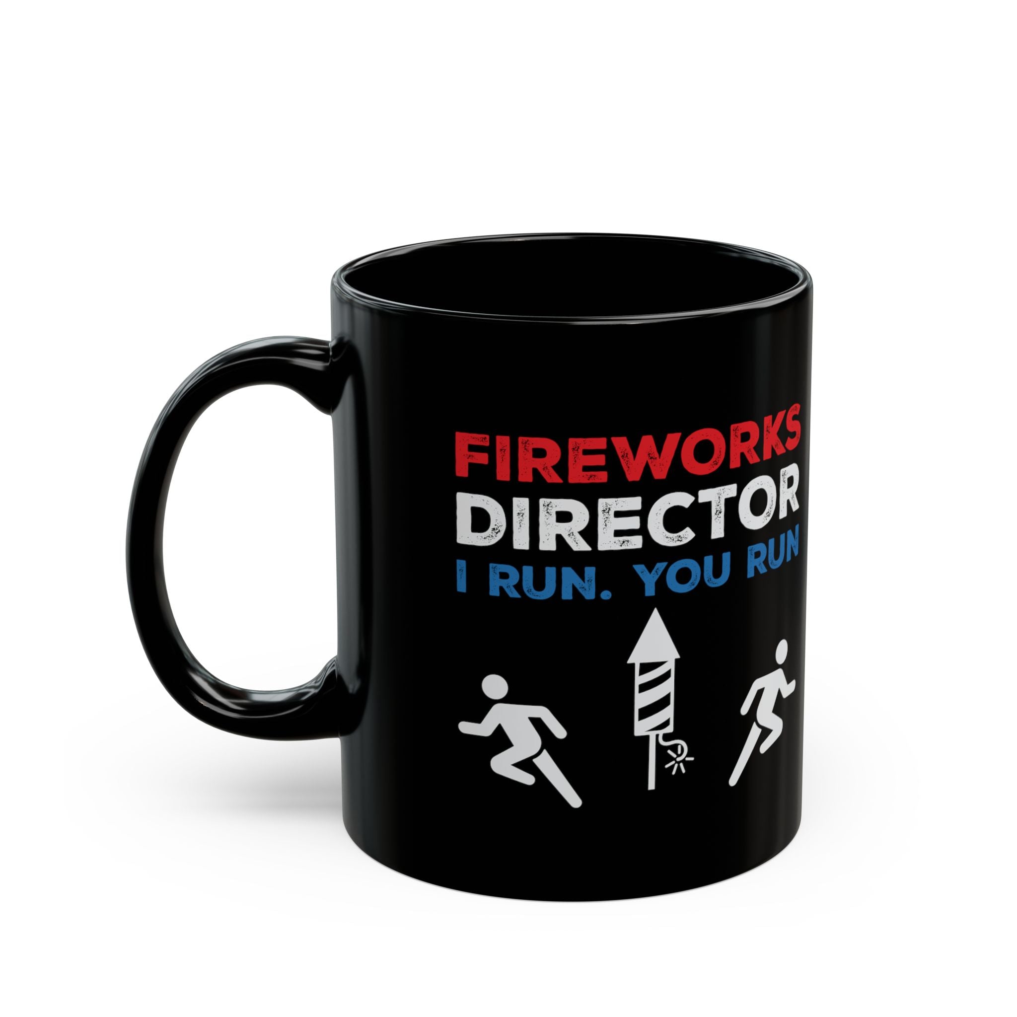 Fireworks Director. I Run, You Run Coffee Mug – (11oz & 15oz)