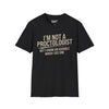 Im Not A Proctologist... Tee