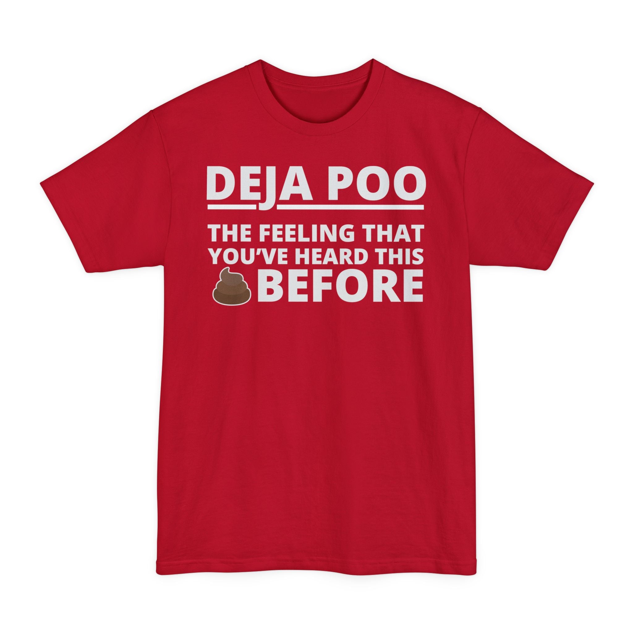 Deja Poo, The Feeling You've Heard This Shit Before - Big & Tall Tee