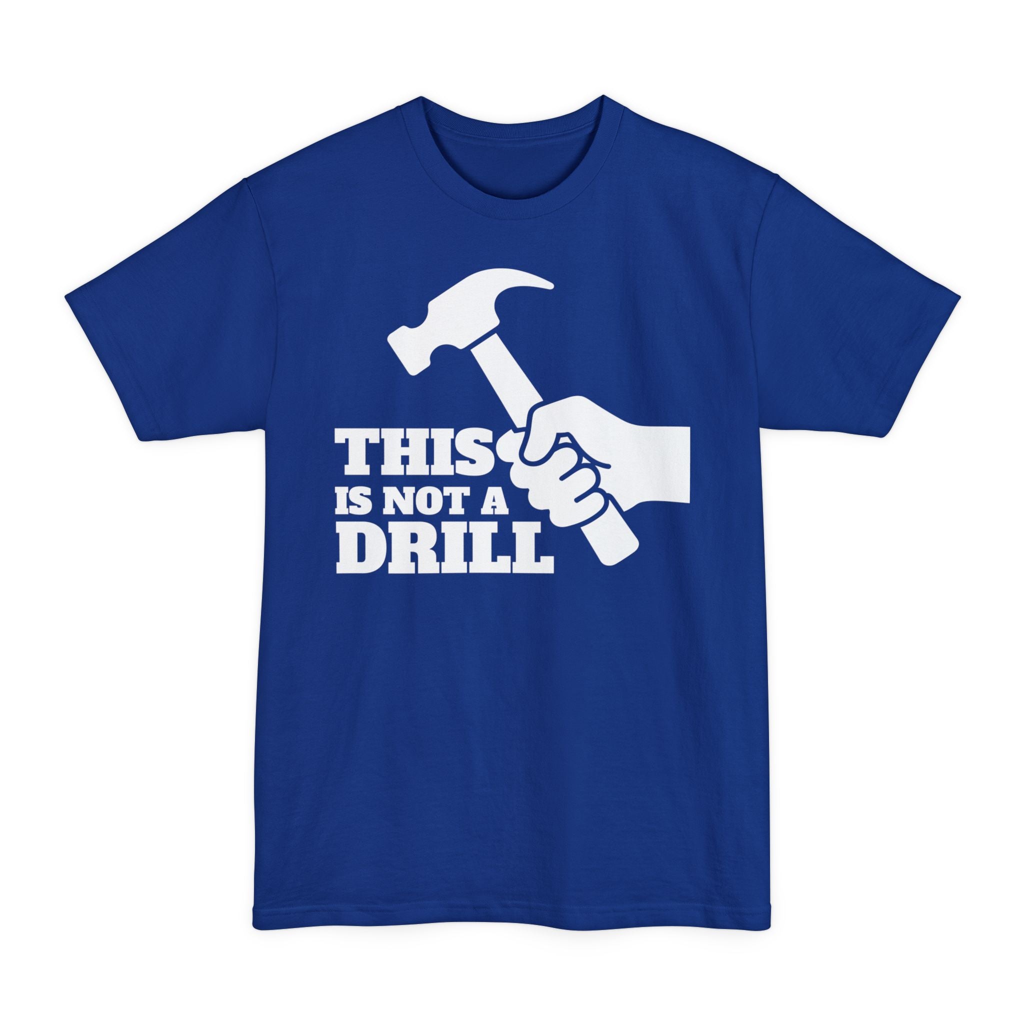 This Is Not A Drill - Big & Tall Tee