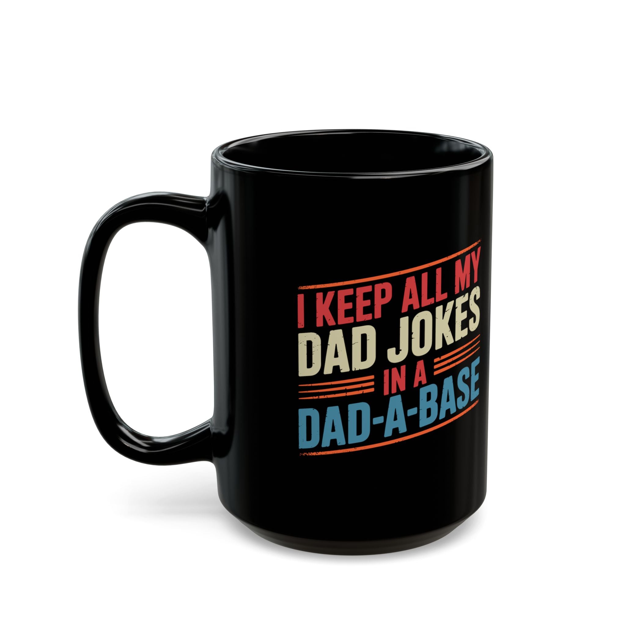I Keep All My Dad Jokes In A Dad-A-Base – Coffee Mug (11oz & 15oz)