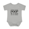 Dad It's Just Poop, Be A Man Get In There Baby Onesie