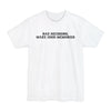 Bad Decisions Make Good Memories - Big & Tall Tee