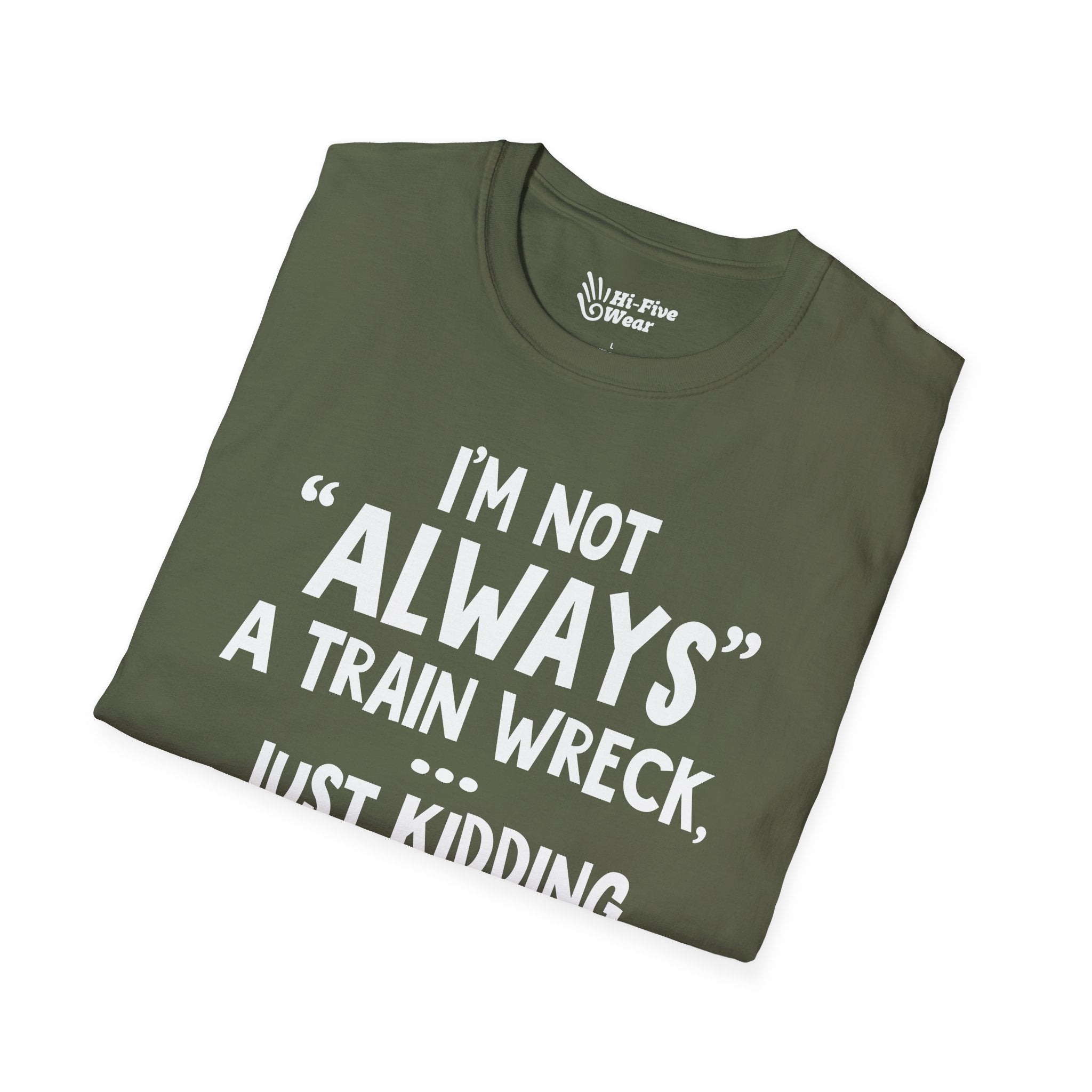 I'm Not Always A Train Wreck...Just Kidding Toot Toot Bitches Tee