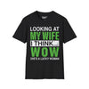 Looking At My Wife I Think WOW She's A Lucky Woman Tee