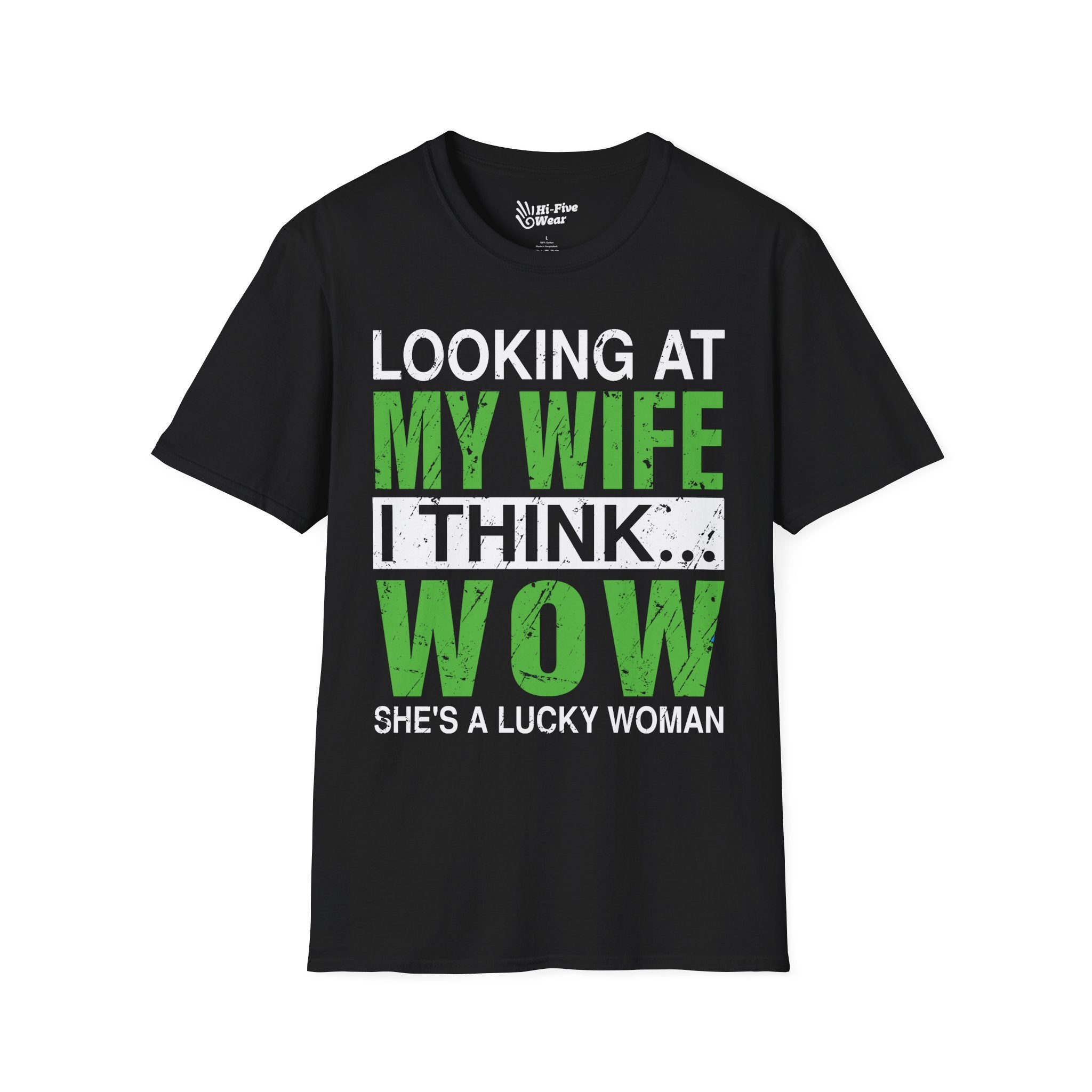 Looking At My Wife I Think WOW She's A Lucky Woman Tee