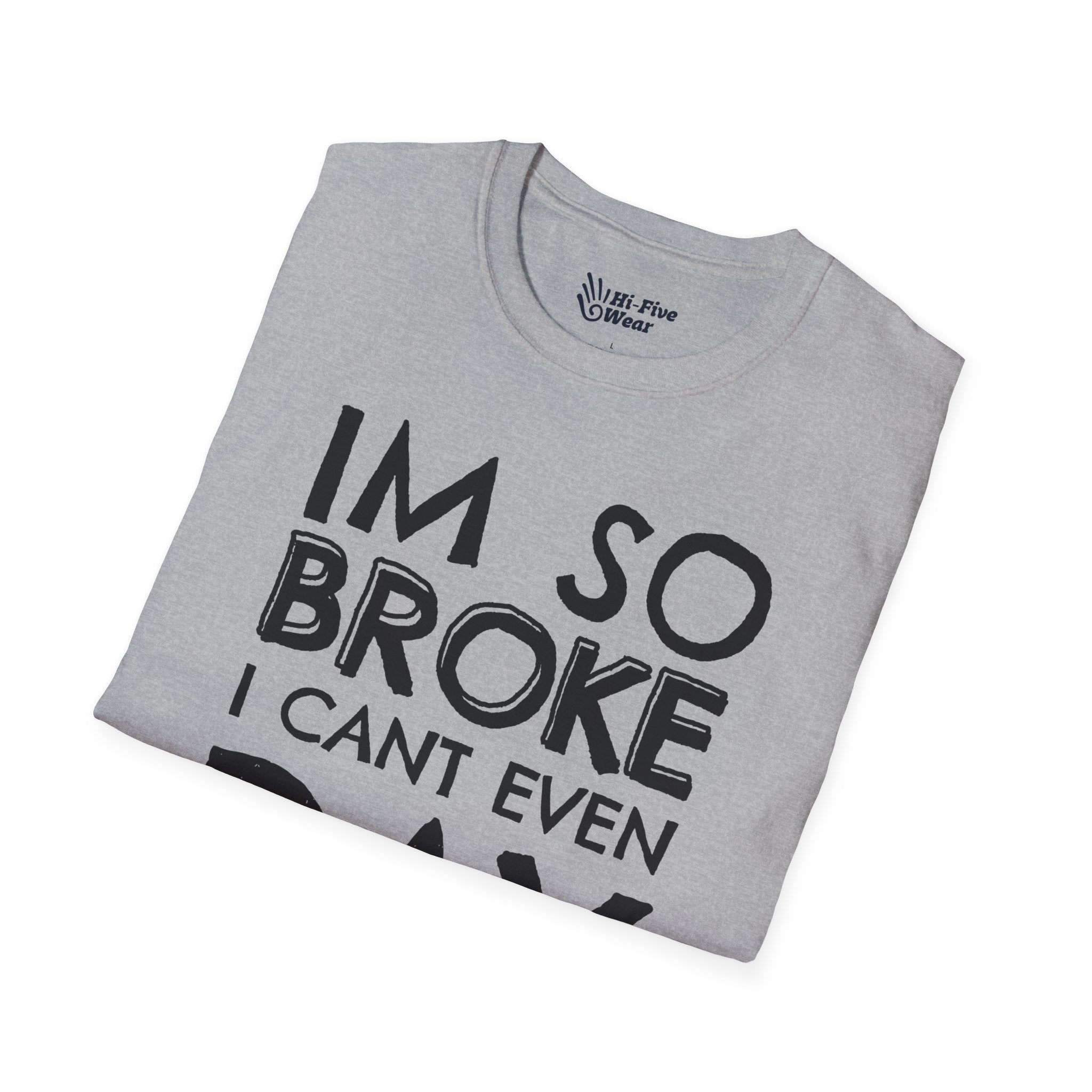 I'm So Broke I Can't Even Pay Attention Tee