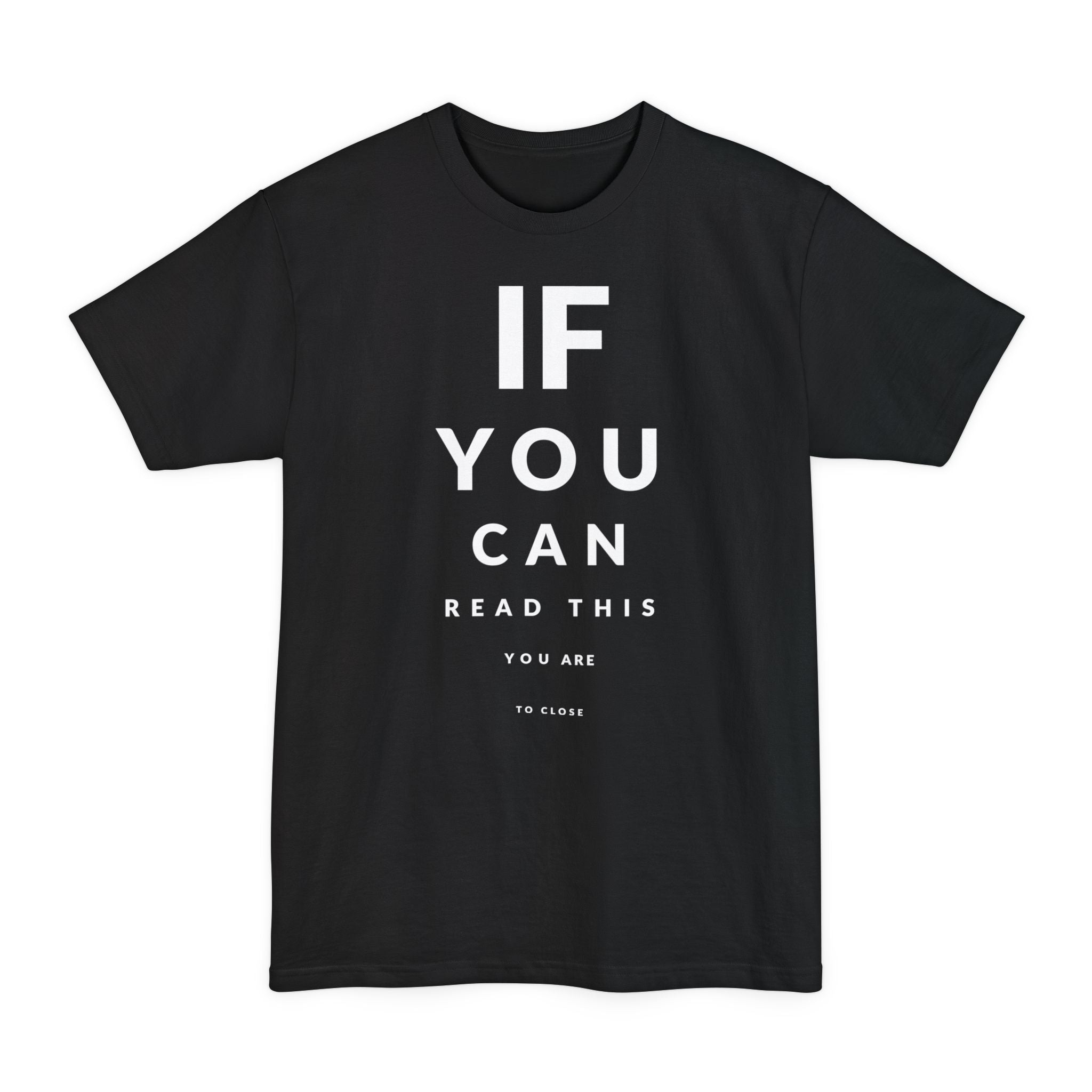 If You Can Read This You Are To Close - Big & Tall Tee